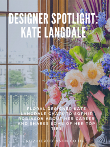 Sophie Robinson delves into the career of florist Kate Langdale for the Designer Spotlight feature . #sophieRobinson #flowers #florist